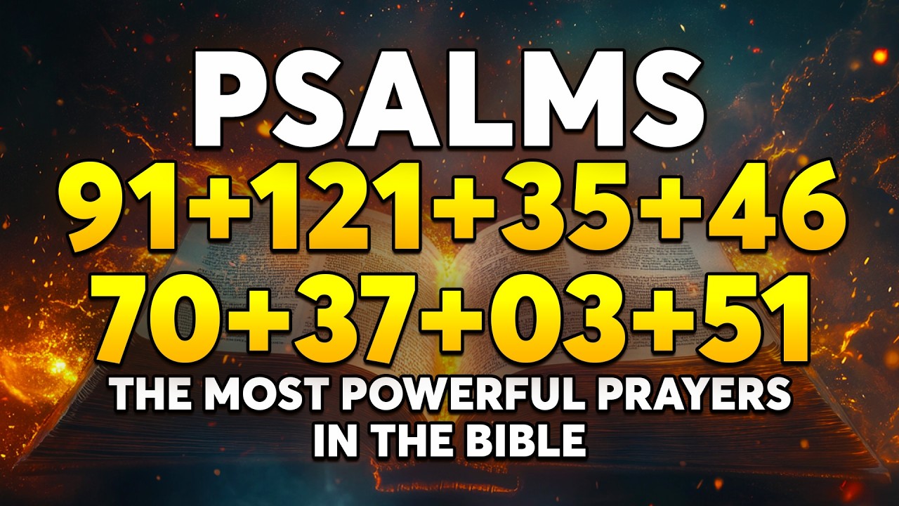 The Most Powerful Prayers in the Bible - Psalm 91, 121, 35, 46, 70, 37, 3, 51