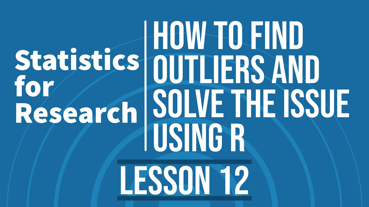 Statistics for Research - L12 -  How to Identify and Deal with Outliers in R?