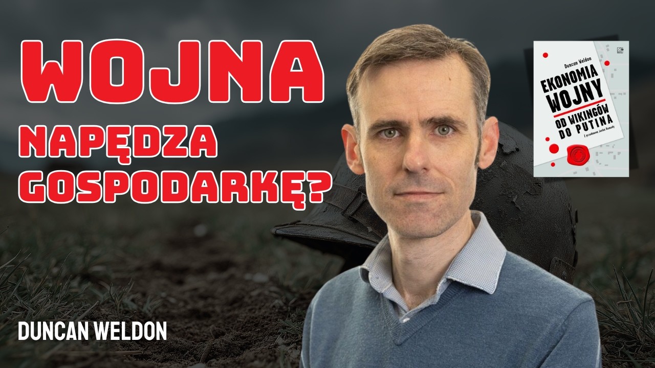Ekonomia wojny: dlaczego konflikty są kosztowne, irracjonalne – i wciąż wybuchają? – Duncan Weldon