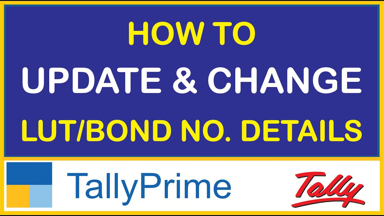 HOW TO UPDATE & CHANGE LUT/BOND NO. DETAILS IN TALLY PRIME