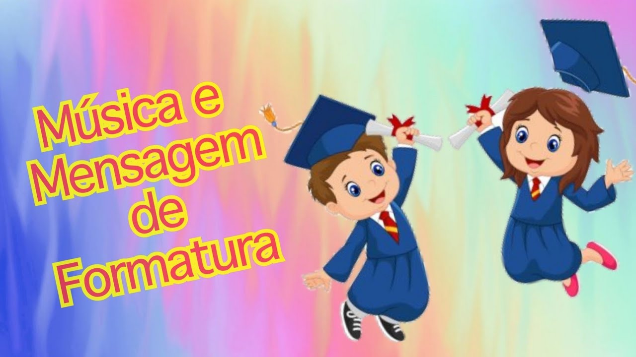 Mensagem com música para formatura infantil 👩‍🎓