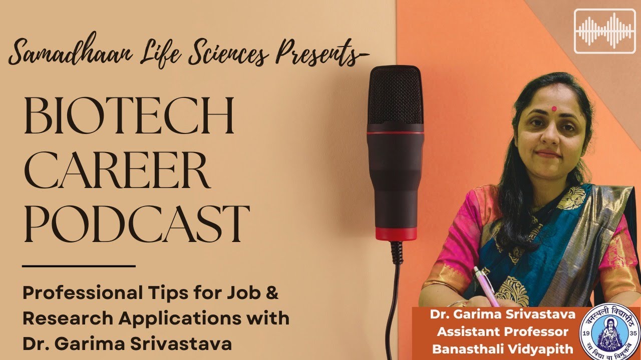 Biotech Career Podcast: Professional Tips for Job & Research Applications with Dr. Garima Srivastava