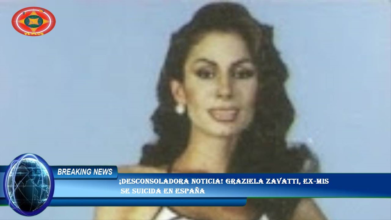 &iexcl;Desconsoladora noticia! Graziela Zavatti, Ex-mis  se suicida en Espa&ntilde;a
