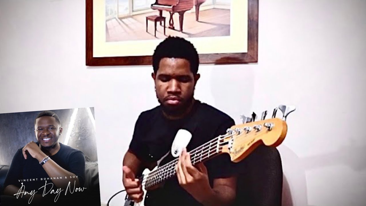 Any Day Now - Vincent Bohanan & SOV (Bass Guitar Cover)