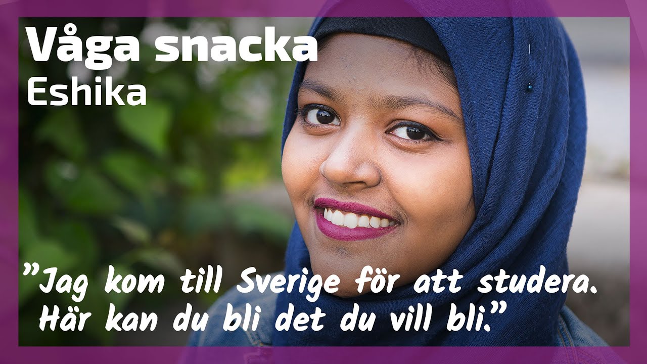 Eshika kom till Sverige för att studera | Våga snacka