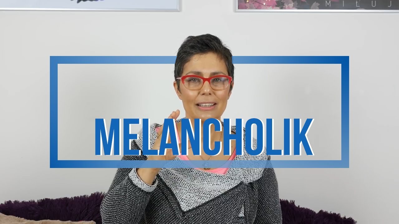 OSOBOWOŚCI - Melancholik | poważny | dociekliwy | maruda |