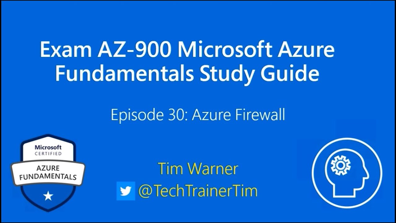 Exam AZ-900 Microsoft Azure Fundamentals Study Guide Episode 30: Azure Firewall