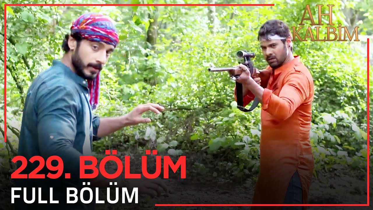 Ah Kalbim 229. Bölüm (Uzun Versiyon)