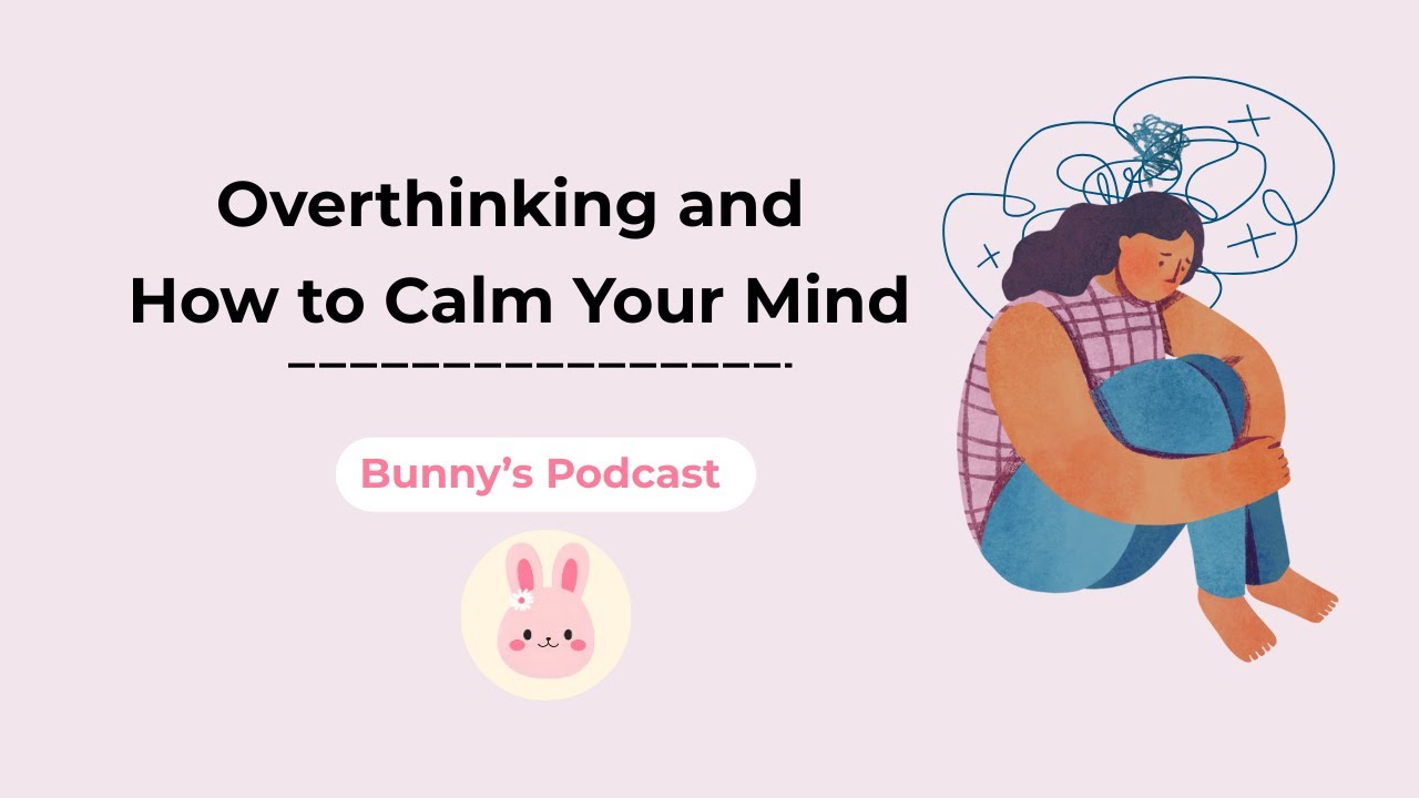 English Podcast for Healing | Overthinking and How to Calm Your Mind | Bunny's Podcast