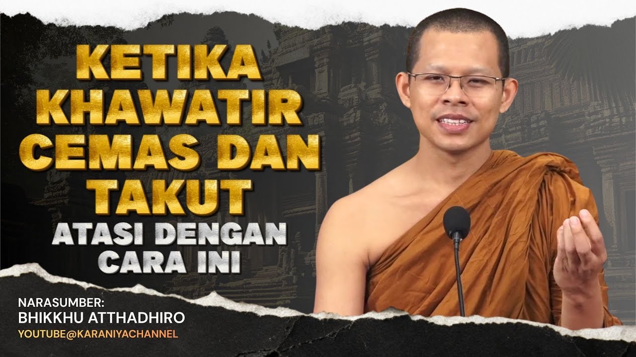 CARA MENGATASI RASA KHAWATIR CEMAS DAN TAKUT || Bhante Atthadhiro #karaniyachannel