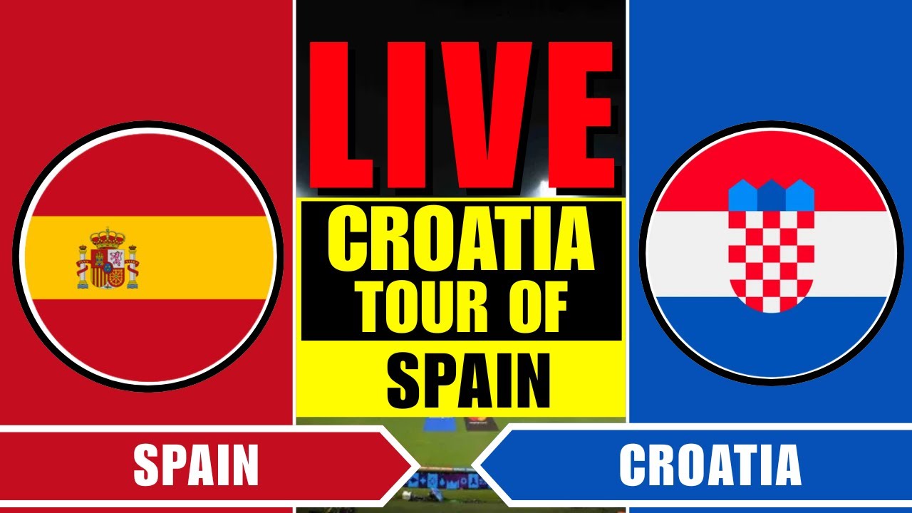SPAIN vs CROATIA LIVE | ESP vs CRO - CRICKEX INFO