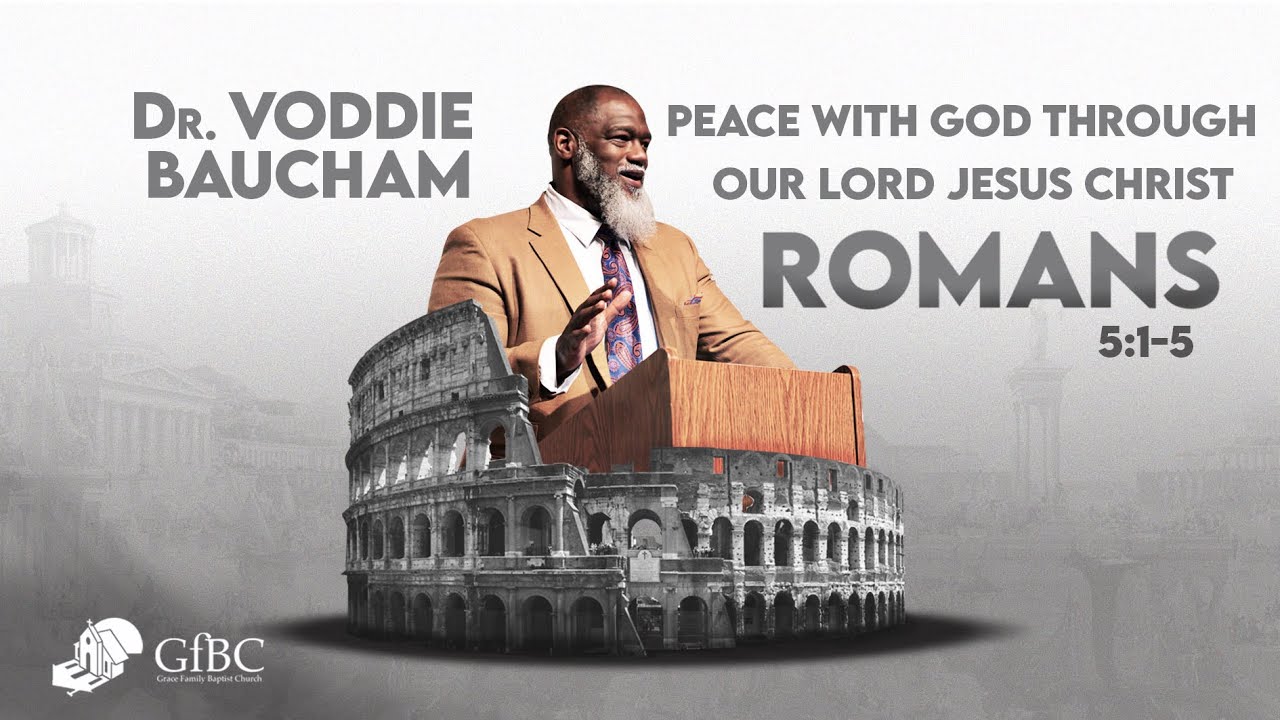 Peace with God Through our Lord Jesus Christ   l   Voddie Baucham