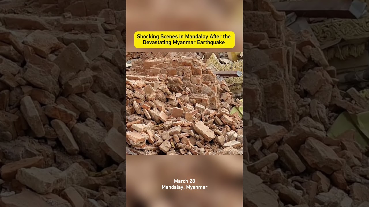 Shocking Scenes in Mandalay After the Devastating Myanmar Earthquake