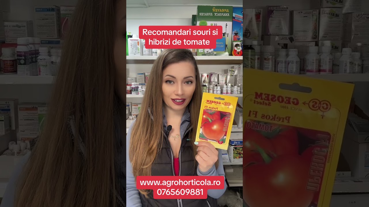 Recomandari soiuri si hibrizi de tomate 2025