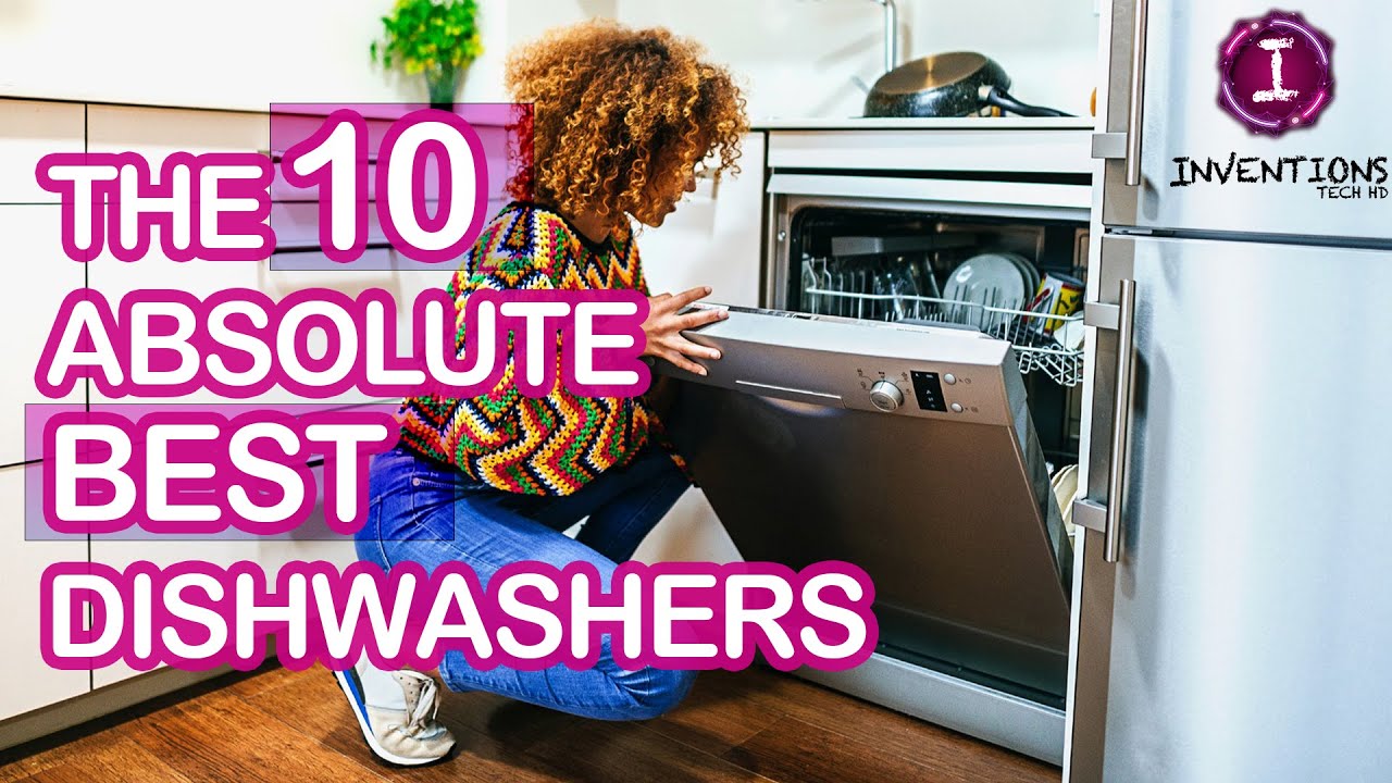 The 10 absolute best dishwashers & Best Overall Dishwasher& Best High-End Dishwasher