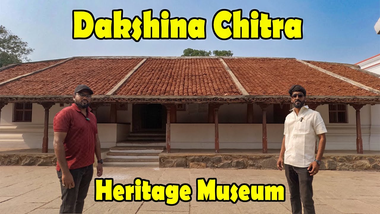 Dakshina Chitra | Heritage Museum | Muttukadu | ECR