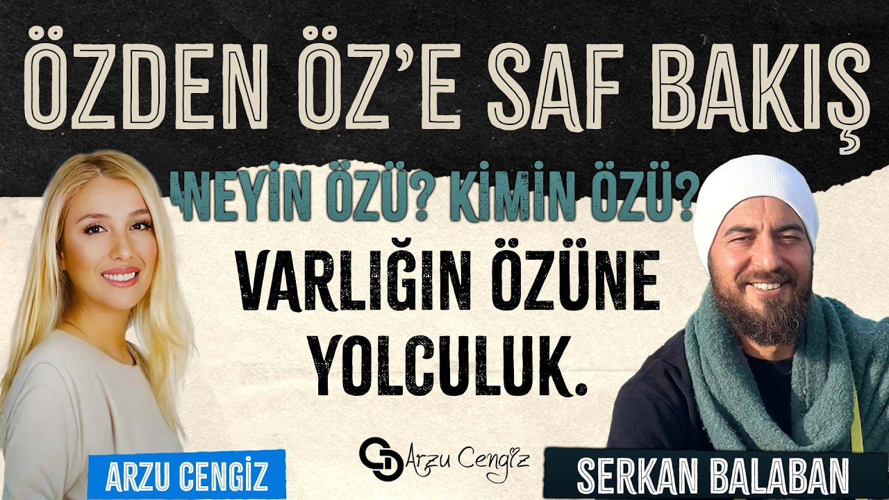 ÖZDEN ÖZ'E SAF BAKIŞ | Serkan Balaban & Arzu Cengiz | 10.03.2025