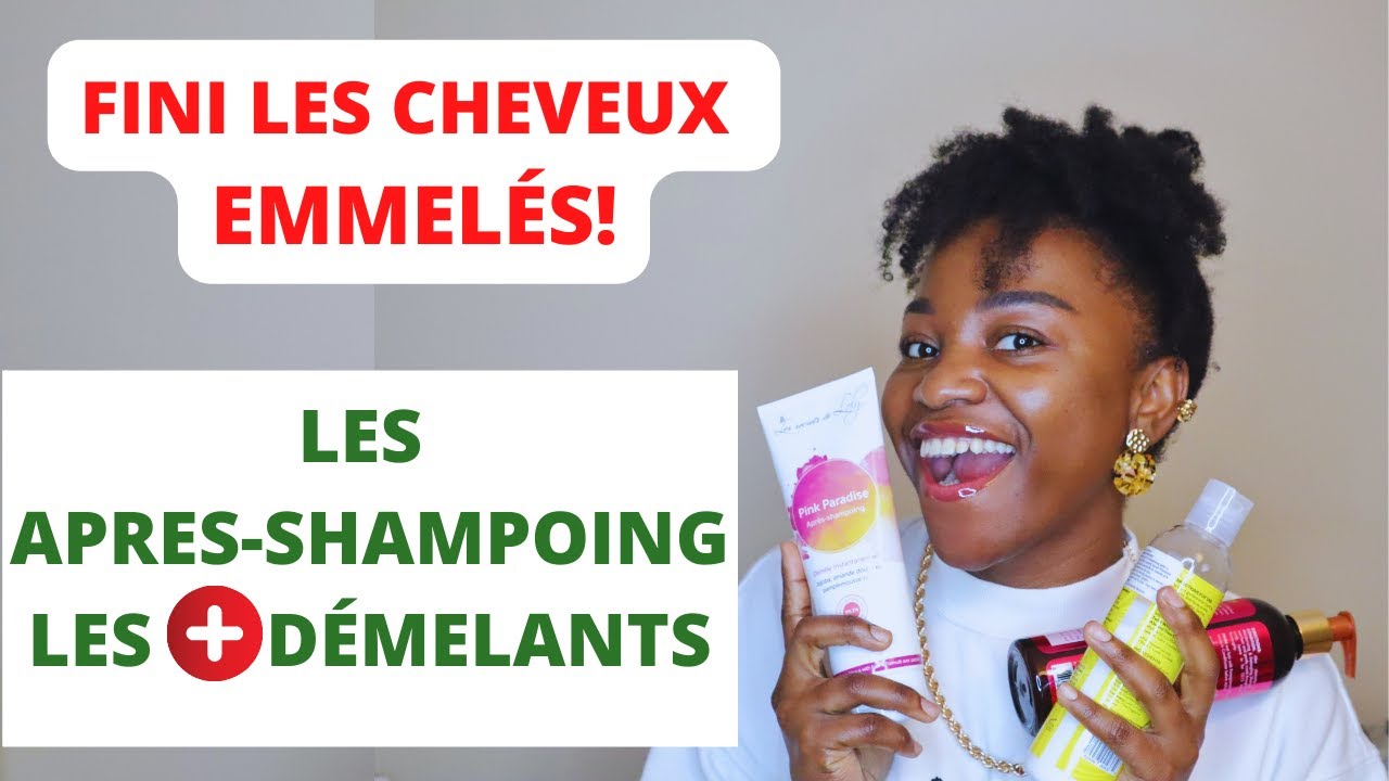 Les MEILLEURS APRES SHAMPOINGS DEMELANTS   CHEVEUX CREPUS