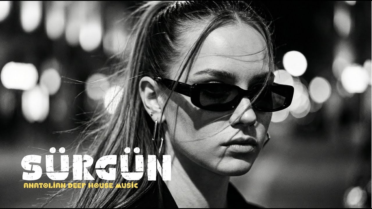 Sürgün | Deep House Türkçe | Anatolian Deep House Music