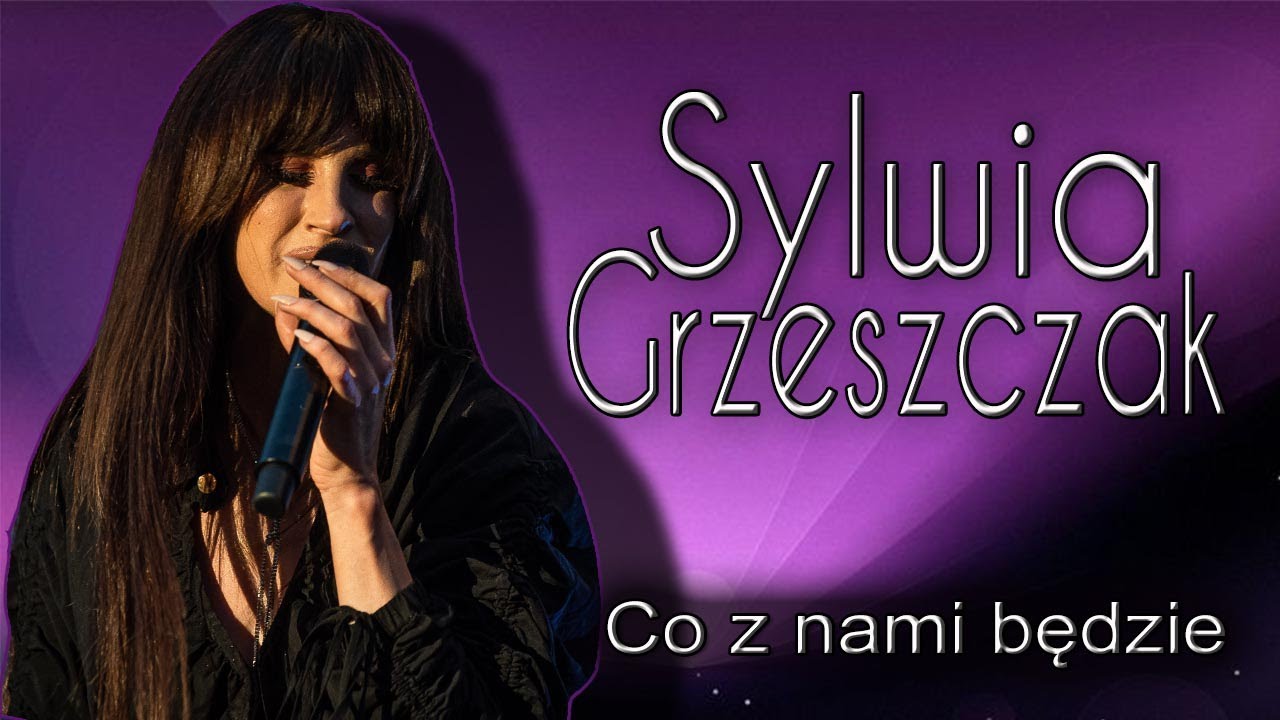 Sylwia Grzeszczak  - Co z nami będzie (XXXV Dni Pyskowic)