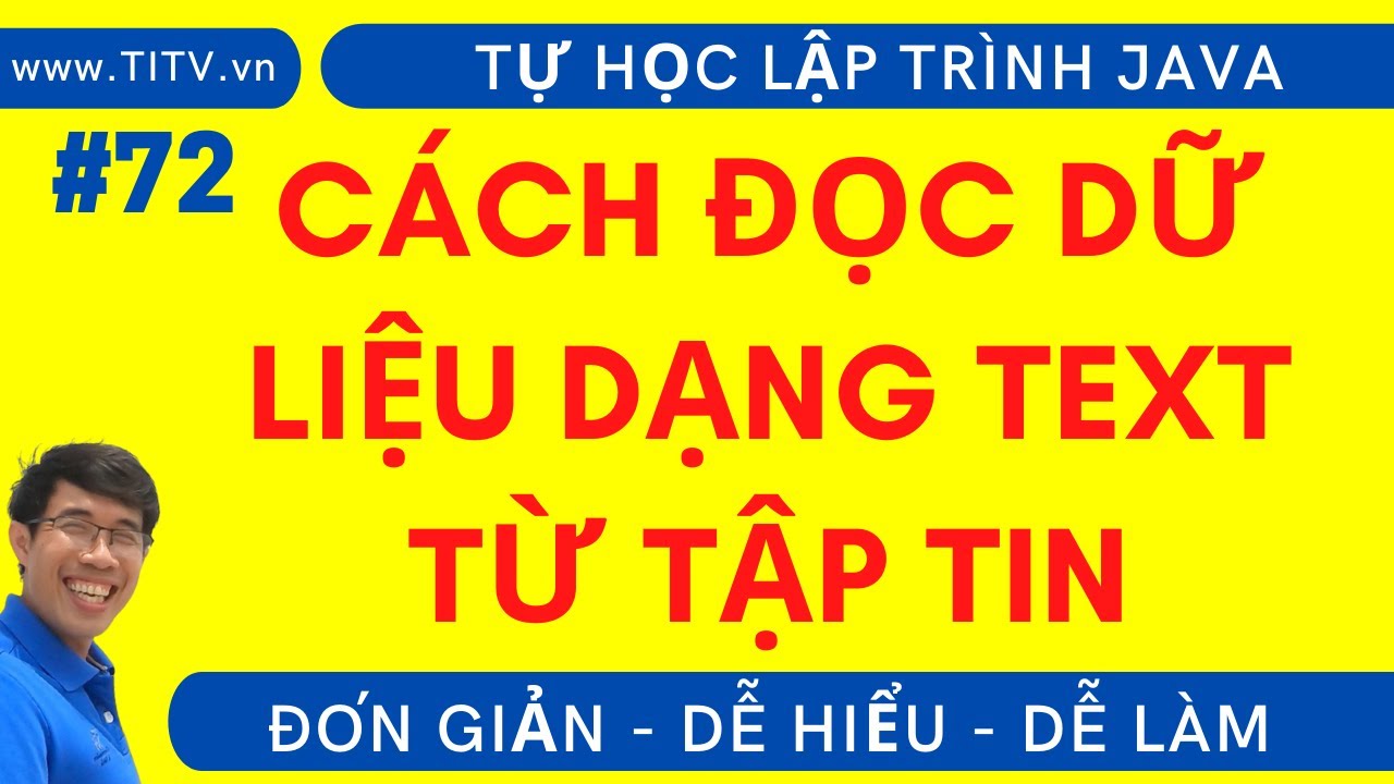 Java 72. Cách đọc dữ liệu văn bản text từ file trong lập trình Java