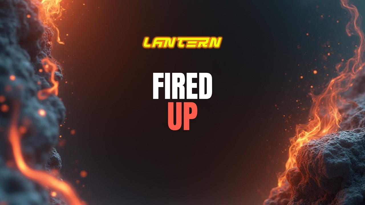 Lantern - Fired Up (Lyric Video)