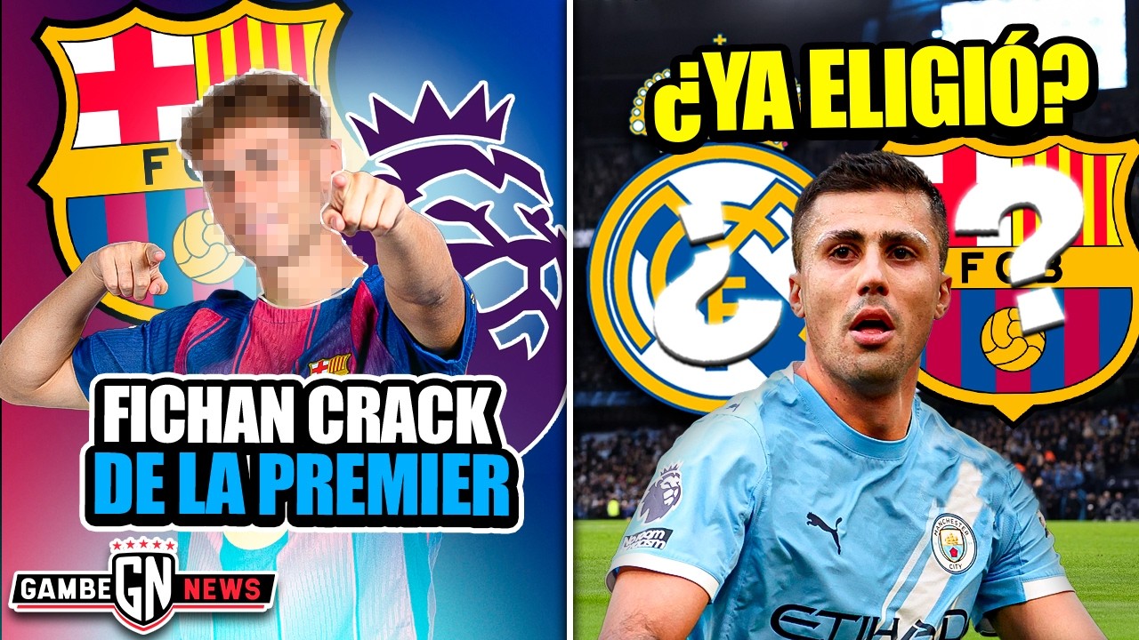 Confirmado: Barça ficha crack de la Premier|¿Rodri elige entre Barça y Madrid?|¿Vini lo convence?