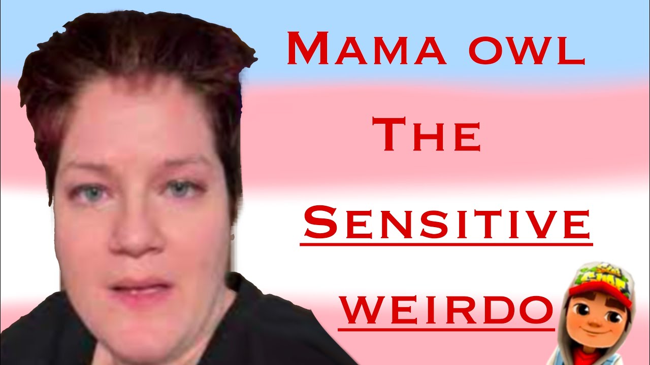 why everybody HATES Mamaowl