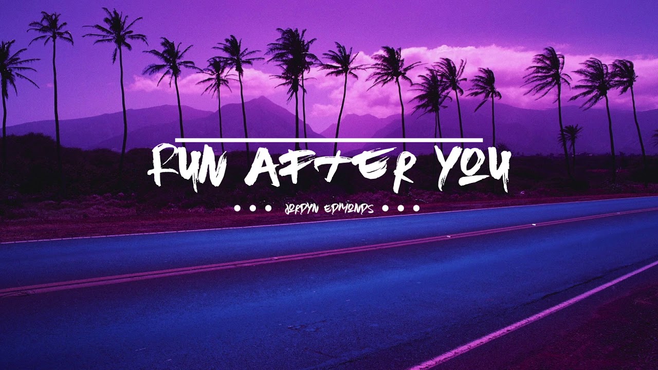 Run After You - Jordyn Edmonds