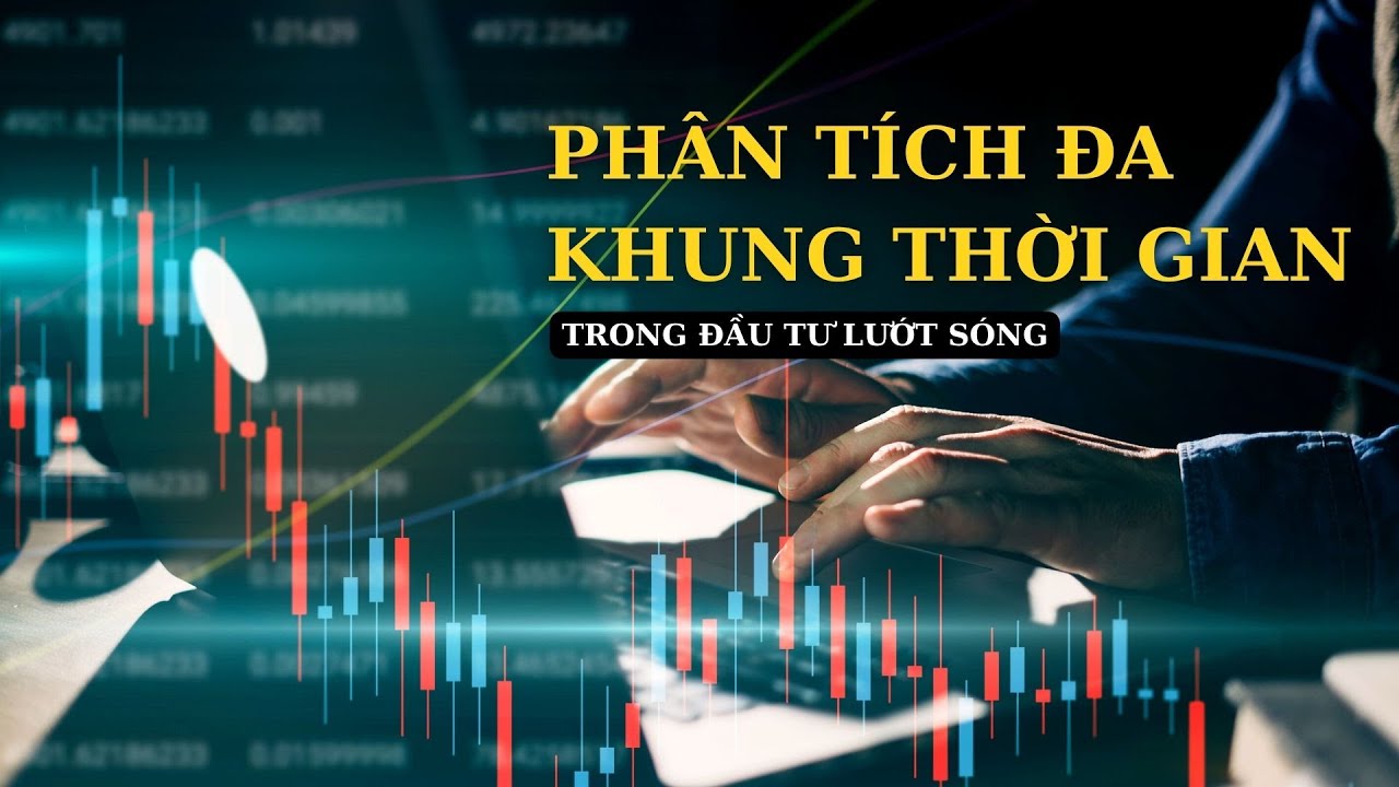 Phân tích đa khung thời gian là gì? Ý nghĩa của phân tích đa khung thời gian | Cafe Chứng Khoán