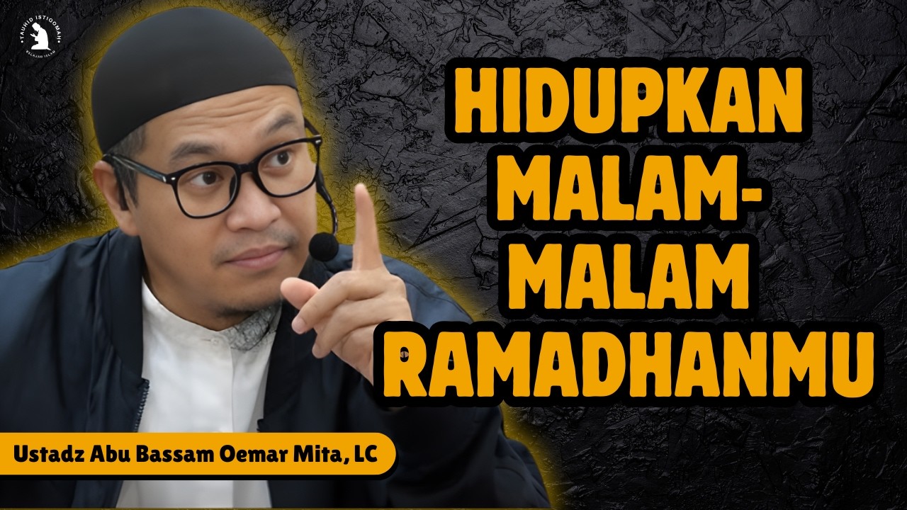 JANGAN BIARKAN RAMADHAN LEWAT TANPA RASA - USTADZ ABU BASSAM OEMAR MITA, LC