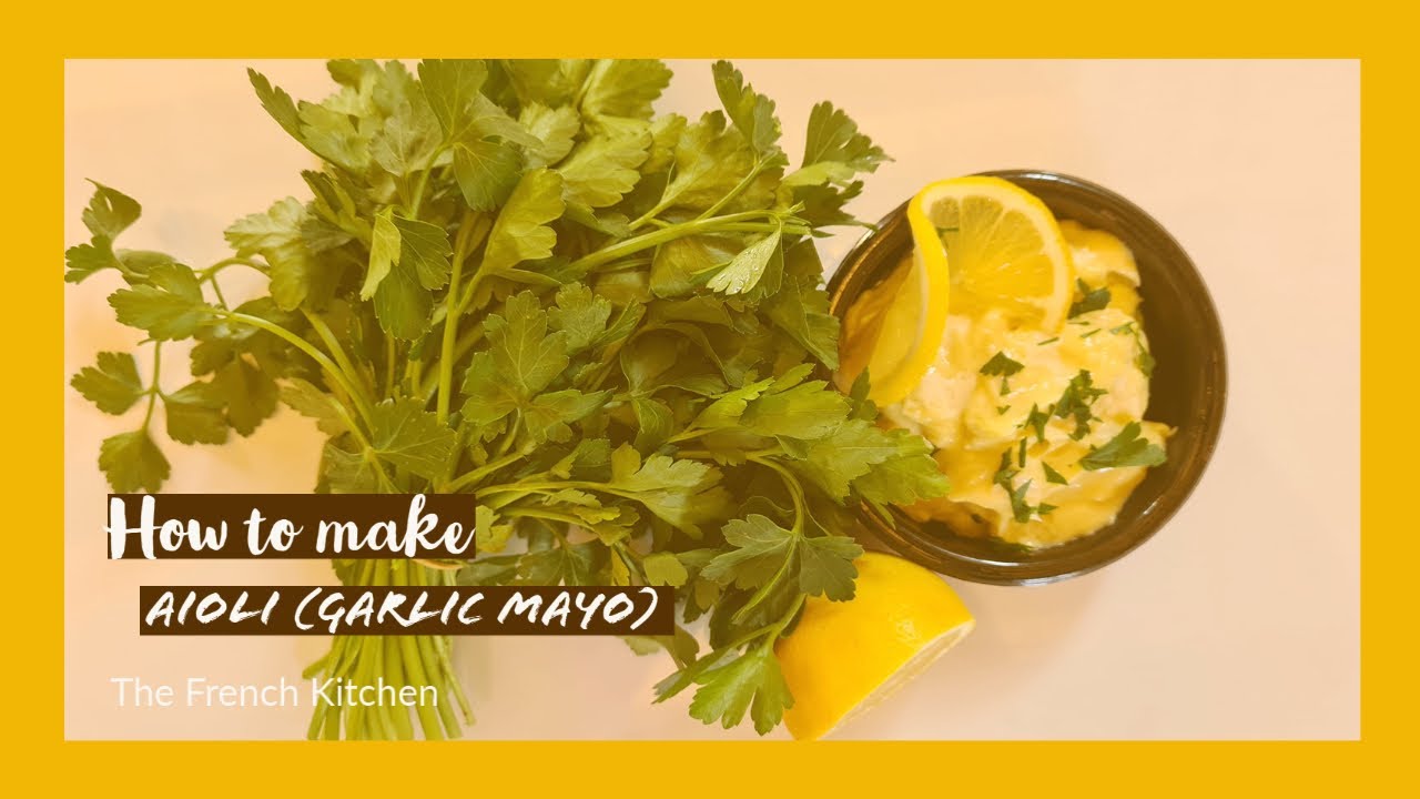 How to make Aioli ( Garlic Mayo) -The French Kitchen