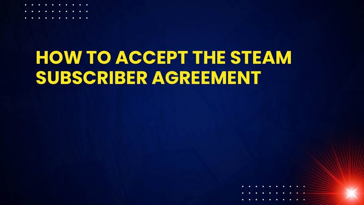 How to Accept the Steam Subscriber Agreement