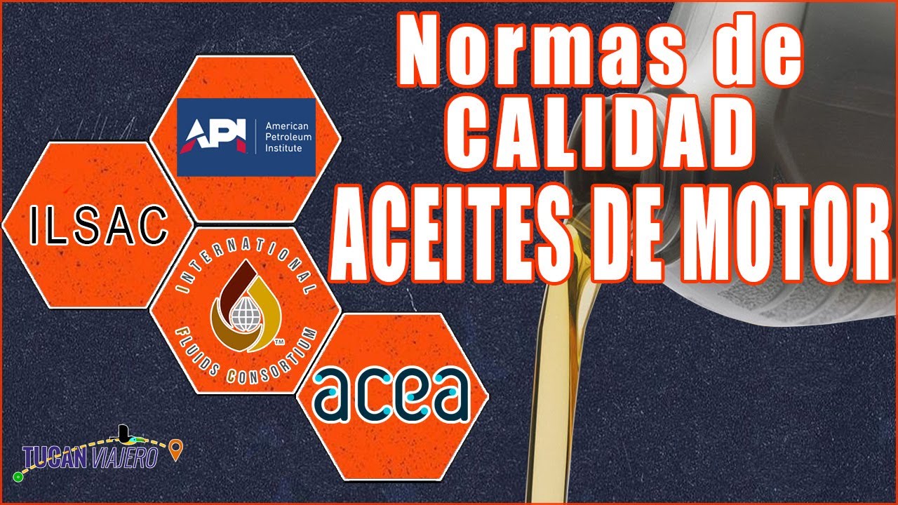 Clasificaciones o Grados de Calidad. Aceites para Motor | Tucán viajero.