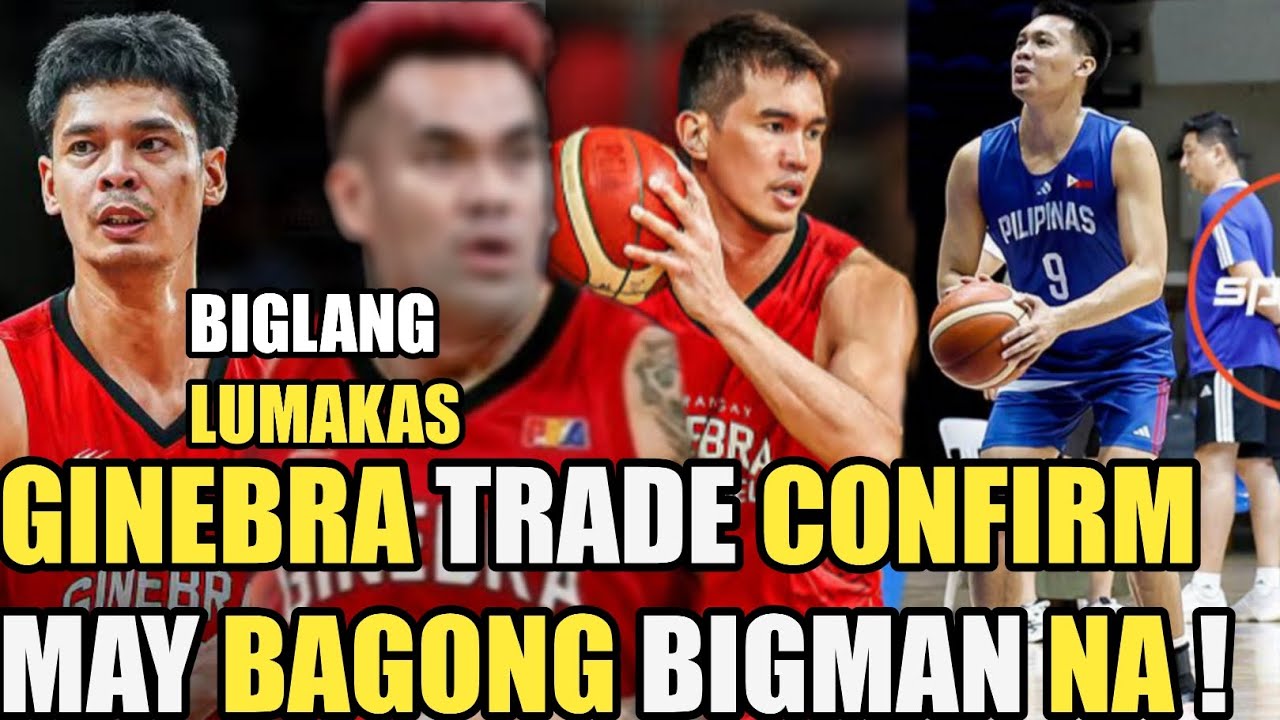 PBA TRADE CONFIRM GINEBRA BIGLANG LUMAKAS MAY BAGONG BIGMAN NA | GILAS KUMPYANSA MANALO !