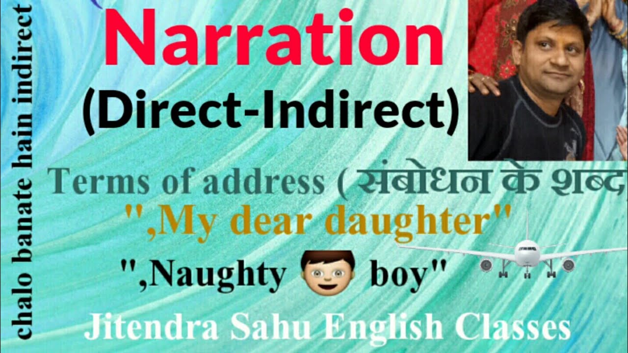 Narration/Direct-Indirect Speech/Terms of address sentences/concept/rules/pattern/Rules of indirect
