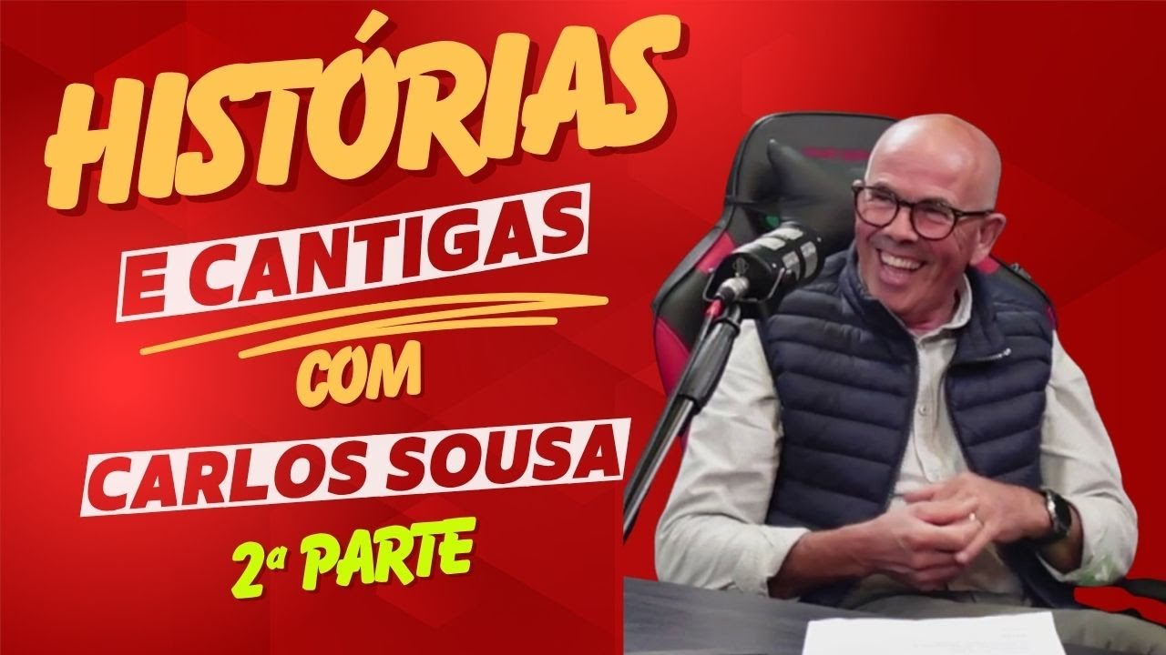 HISTÓRIAS E CANTIGAS | com CARLOS SOUSA 2ªPARTE