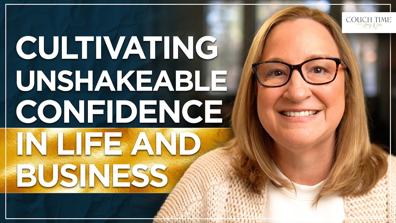 Cultivating Unshakeable Confidence in Life and Business I Amy Wine