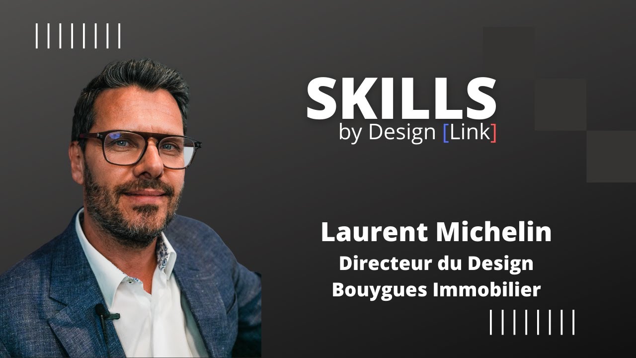 SKILLS #06 - Laurent Michelin - Directeur du design chez Bouygues Immobilier