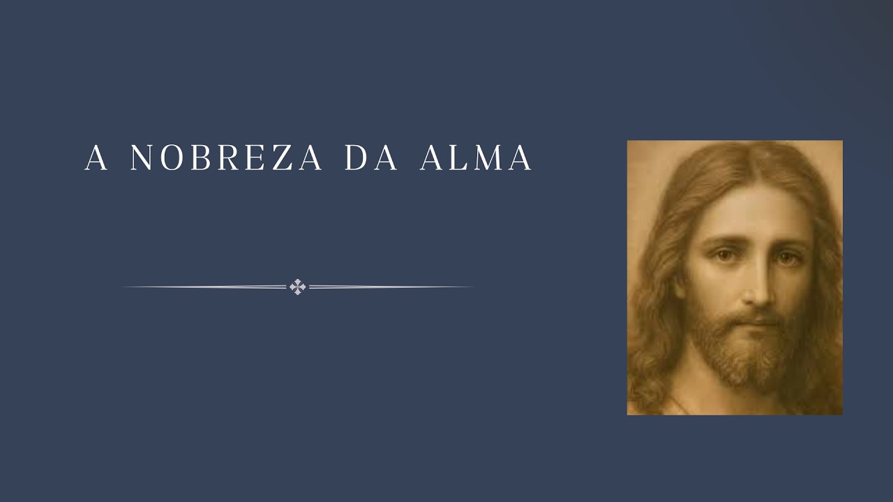 Estudo Espírita - A Nobreza da Alma - Robson Rodrigues