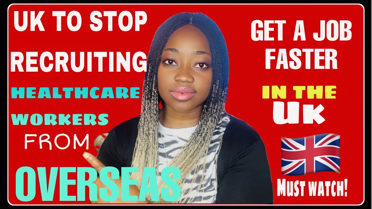 UK TO STOP RECRUITING HEALTHCARE WORKERS FROM OVERSEAS??? | PREPARE TO GET A JOB FASTER IN THE UK