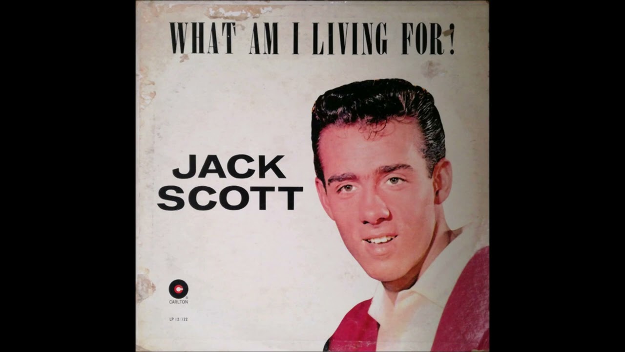 Jack Scott ‎– What Am I Living For! - Full Album