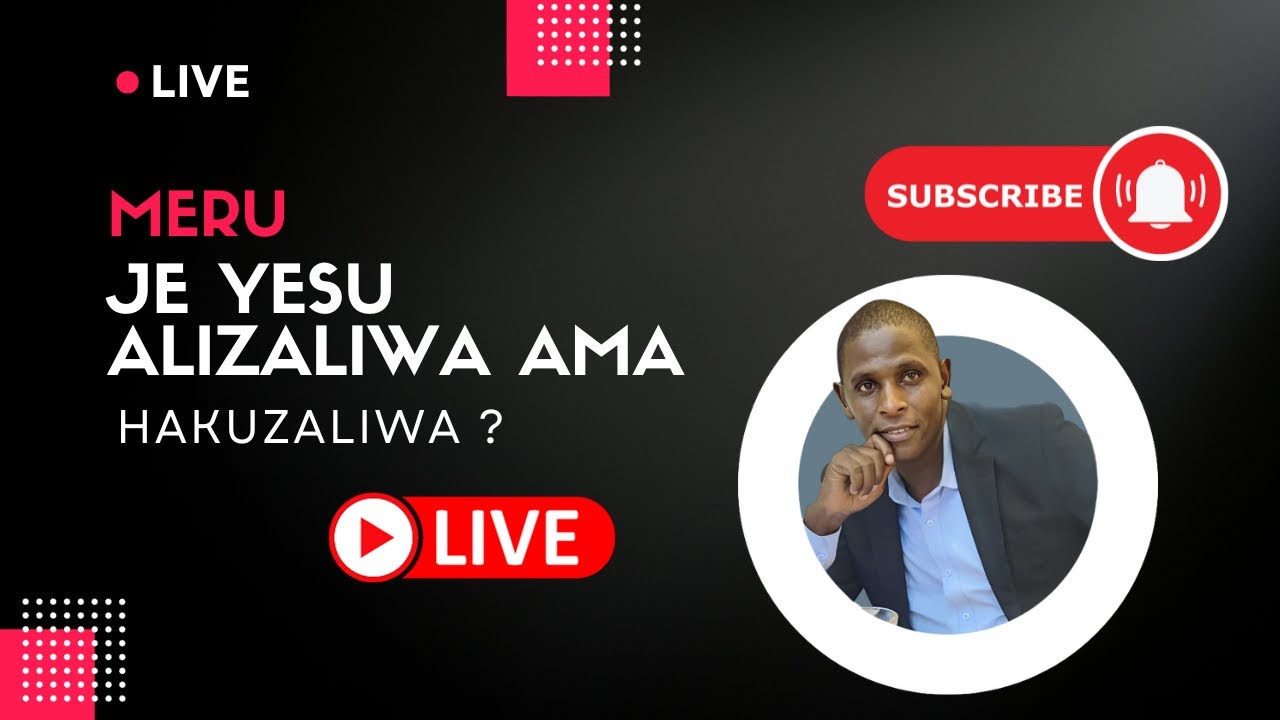 MERU  JE YESU ALIZALIWA AMA HAKUZALIWA ?