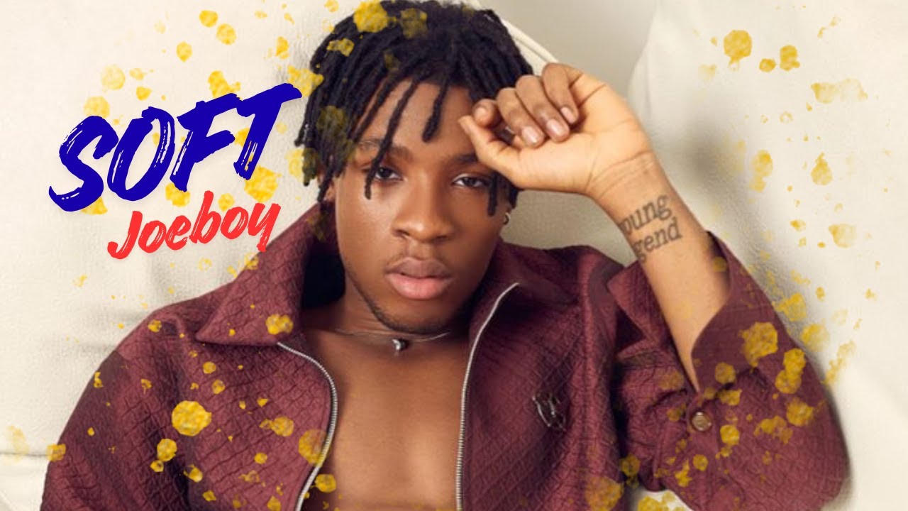 Joeboy - Soft (Official lyrics video)