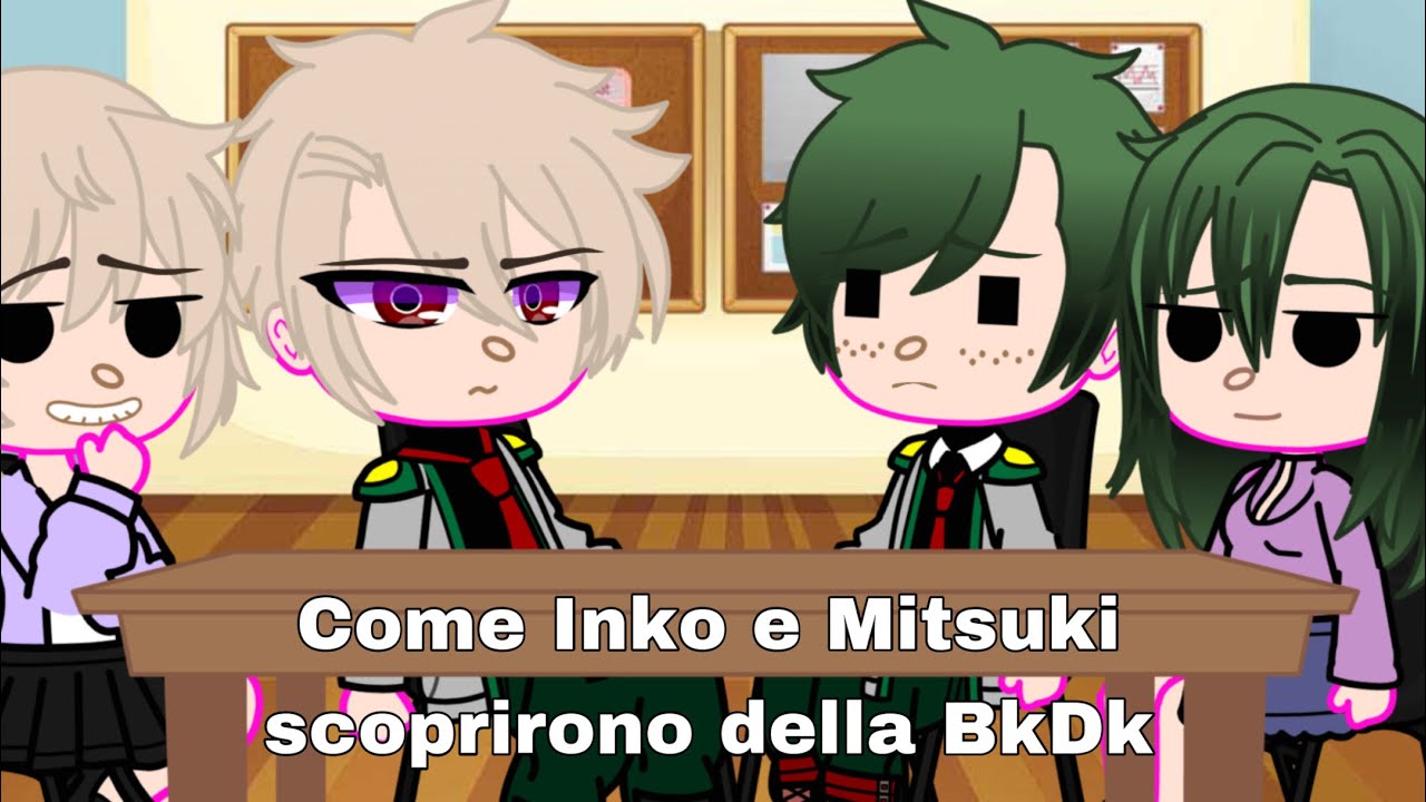 Gacha Club: Come Inko e Mitsuki scoprirono della BkDk