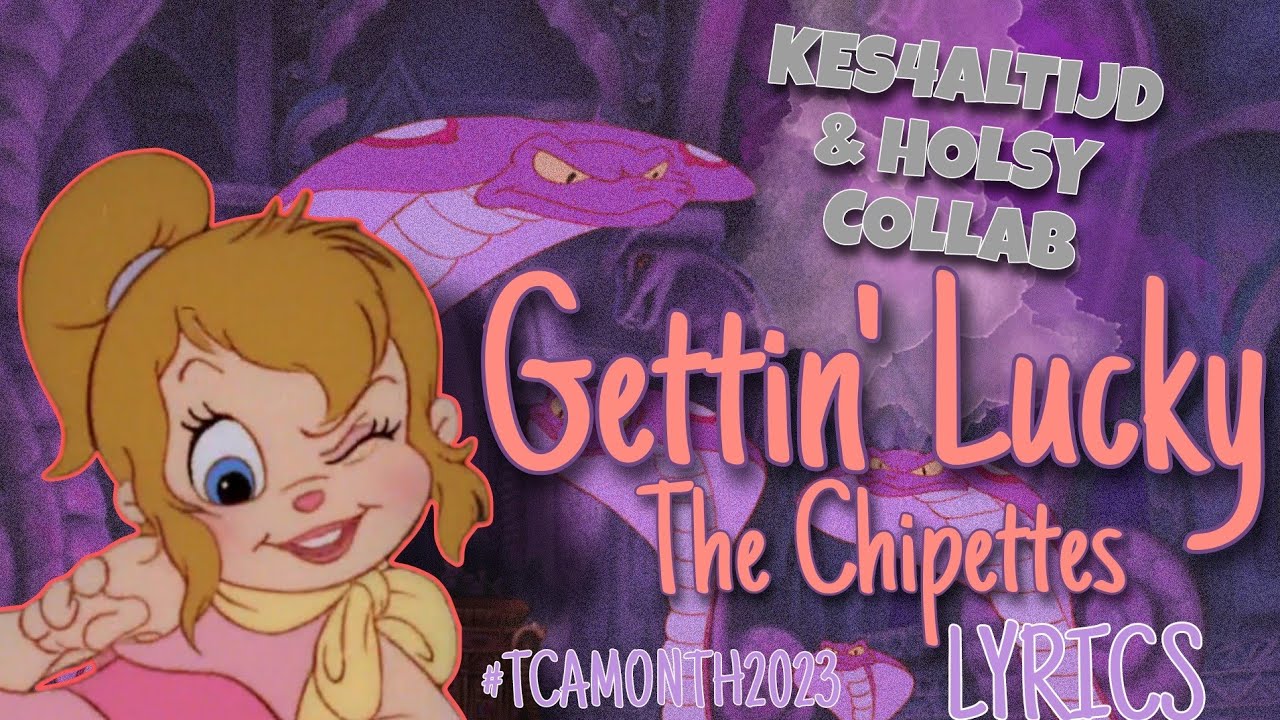 Gettin' Lucky || The Chipettes || COLLAB W/ @kes4altijd  || LYRICS || #TCAMONTH2023