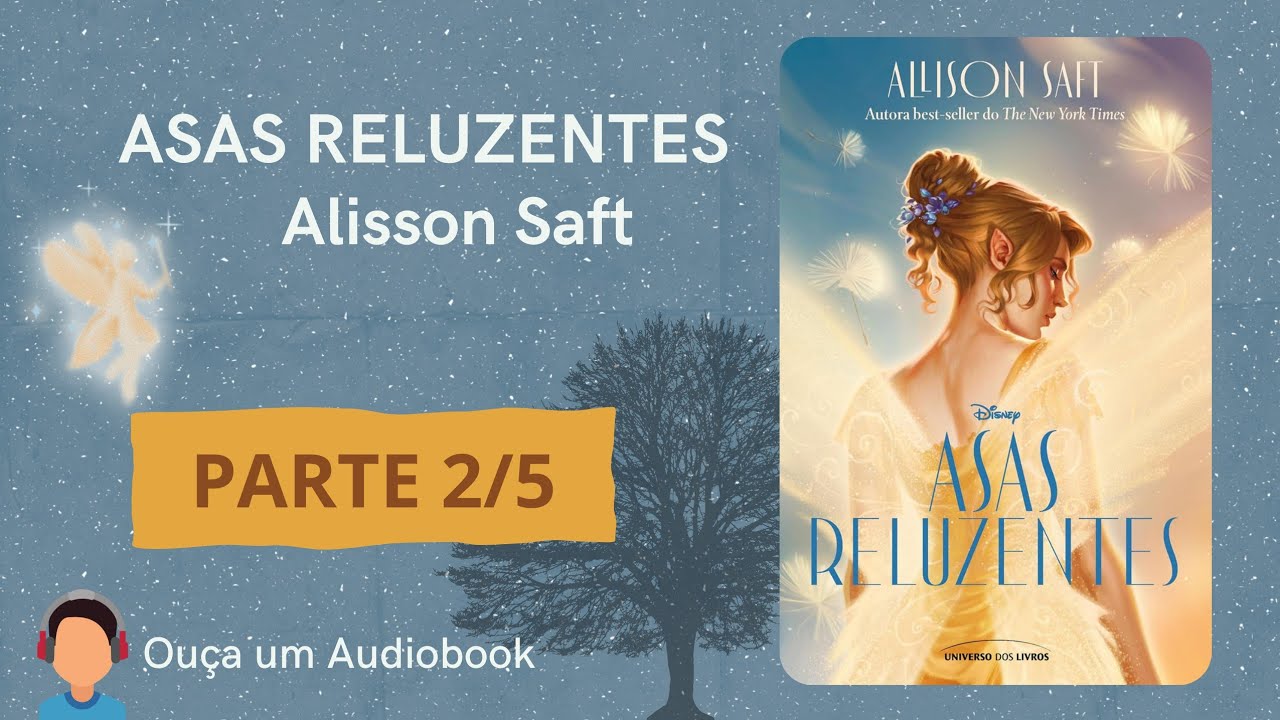 Ou&ccedil;a Asas Reluzentes - Audiobook Parte 2 | Romance e Fantasia - Alisson Saft (Dysney Fadas)