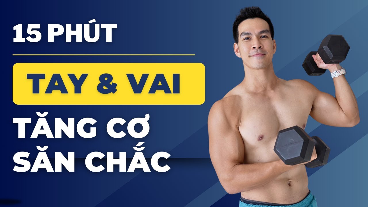 Tập Tay và Vai Săn Chắc Phát Triển Với Tạ Đơn 15 Phút