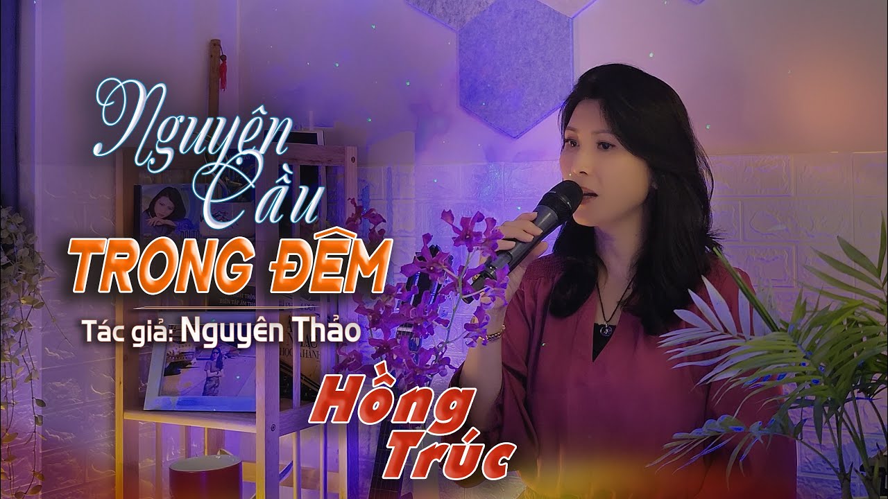 Hồng Trúc - NGUYỆN CẦU TRONG ĐÊM - Tác giả Nguyên Thảo (Live Music)