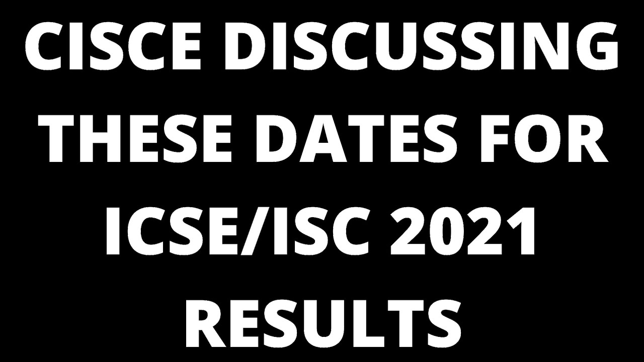 CISCE Finally Discussing these Dates for ICSE/ISC 2021 Board Results Publication, 2 July will Speak